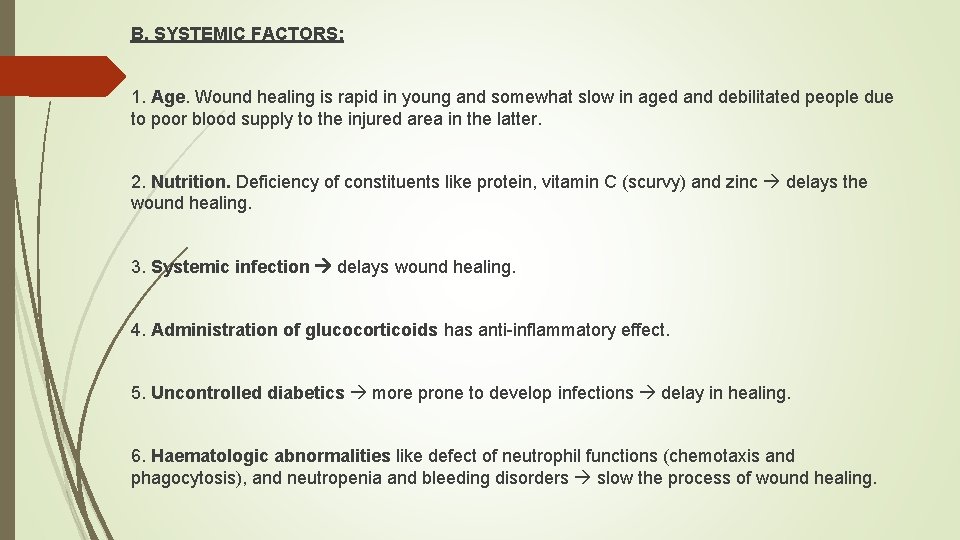 B. SYSTEMIC FACTORS: 1. Age. Wound healing is rapid in young and somewhat slow