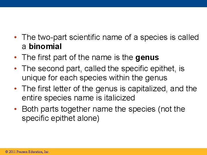 • The two-part scientific name of a species is called a binomial •