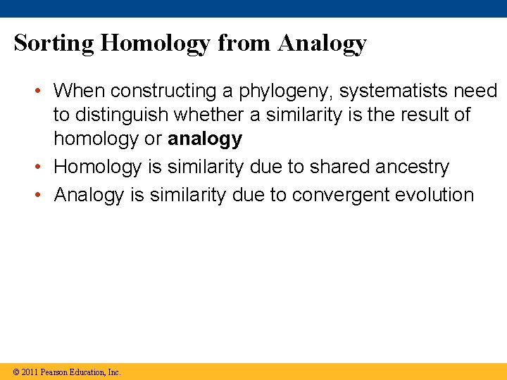 Sorting Homology from Analogy • When constructing a phylogeny, systematists need to distinguish whether