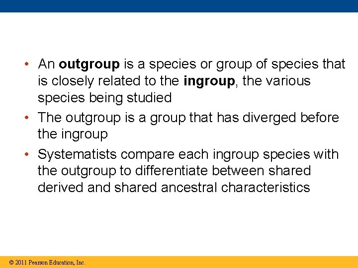  • An outgroup is a species or group of species that is closely