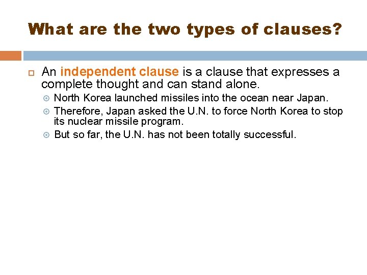 What are the two types of clauses? An independent clause is a clause that