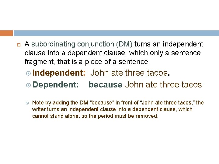 A subordinating conjunction (DM) turns an independent clause into a dependent clause, which