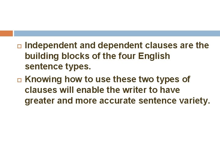  Independent and dependent clauses are the building blocks of the four English sentence