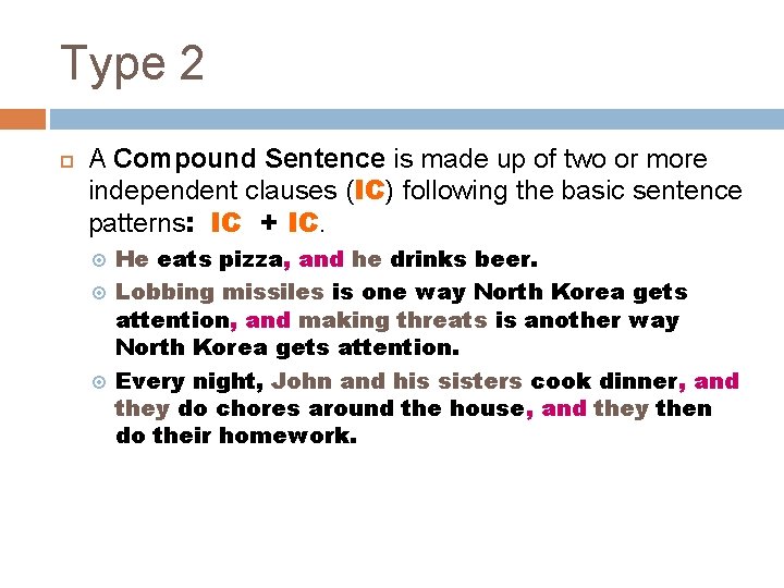 Type 2 A Compound Sentence is made up of two or more independent clauses