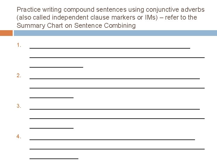 Practice writing compound sentences using conjunctive adverbs (also called independent clause markers or IMs)