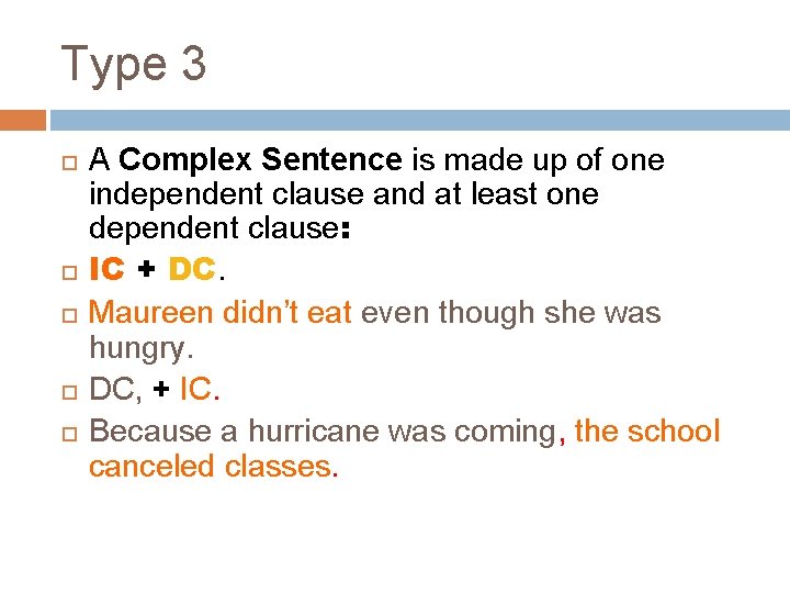 Type 3 A Complex Sentence is made up of one independent clause and at