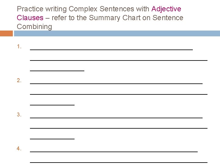 Practice writing Complex Sentences with Adjective Clauses – refer to the Summary Chart on