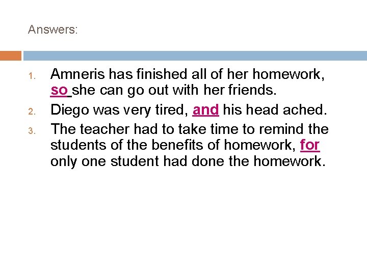Answers: 1. 2. 3. Amneris has finished all of her homework, so she can