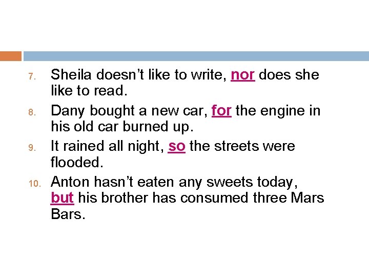 7. 8. 9. 10. Sheila doesn’t like to write, nor does she like to