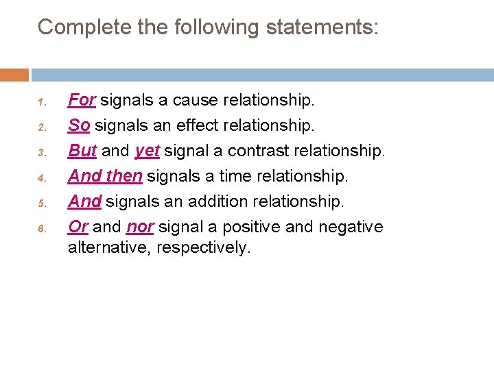 Complete the following statements: 1. 2. 3. 4. 5. 6. For signals a cause