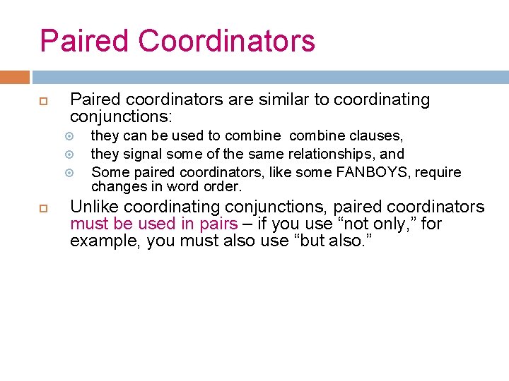Paired Coordinators Paired coordinators are similar to coordinating conjunctions: they can be used to