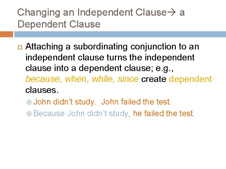 Changing an Independent Clause a Dependent Clause Attaching a subordinating conjunction to an independent