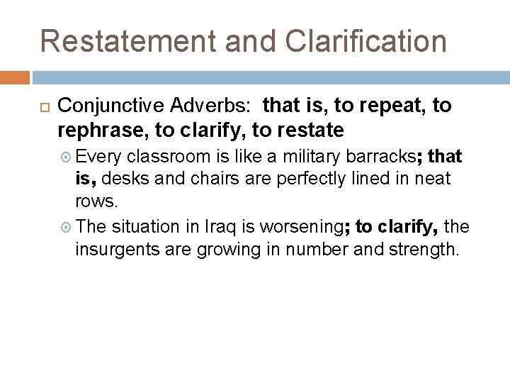 Restatement and Clarification Conjunctive Adverbs: that is, to repeat, to rephrase, to clarify, to