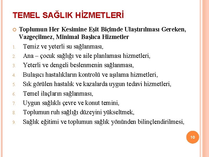 TEMEL SAĞLIK HİZMETLERİ 1. 2. 3. 4. 5. 6. 7. 8. 9. Toplumun Her