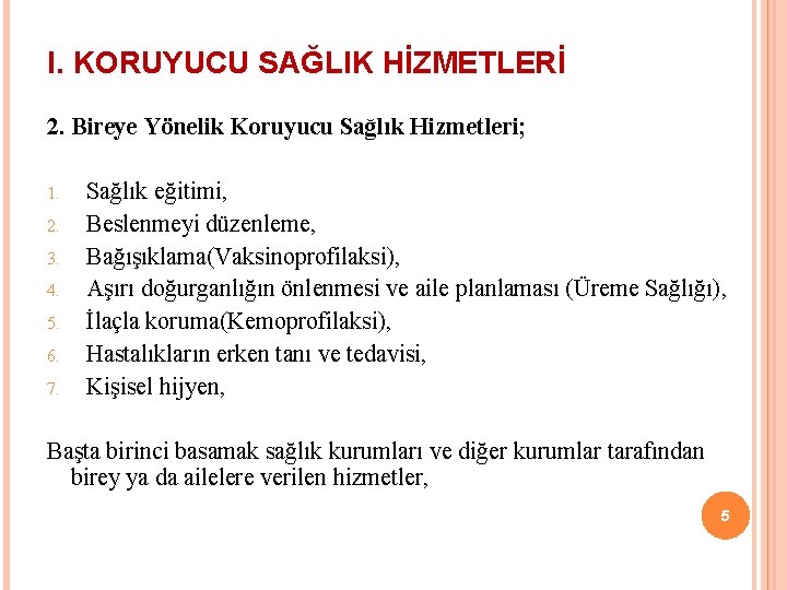 I. KORUYUCU SAĞLIK HİZMETLERİ 2. Bireye Yönelik Koruyucu Sağlık Hizmetleri; 1. 2. 3. 4.
