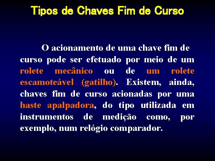 Tipos de Chaves Fim de Curso O acionamento de uma chave fim de curso