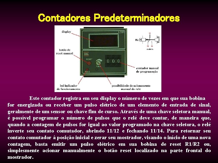 Contadores Predeterminadores Este contador registra em seu display o número de vezes em que