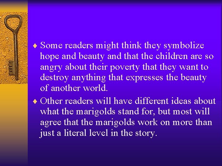 ¨ Some readers might think they symbolize hope and beauty and that the children
