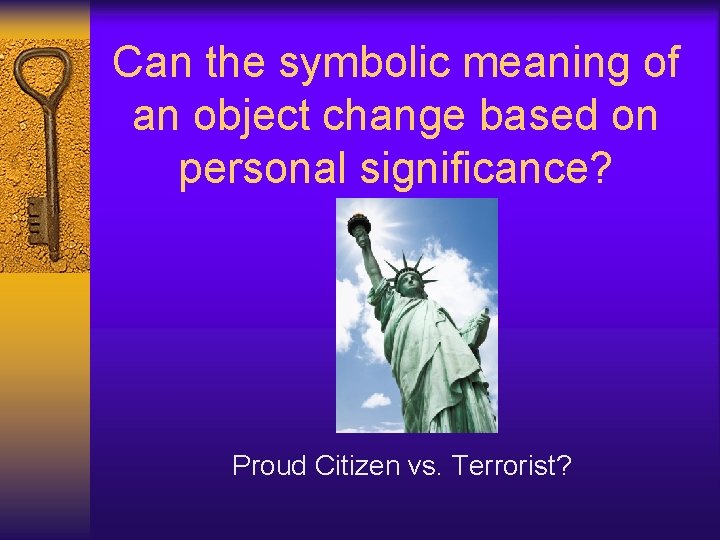 Can the symbolic meaning of an object change based on personal significance? Proud Citizen