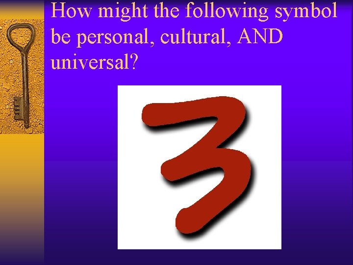 How might the following symbol be personal, cultural, AND universal? 