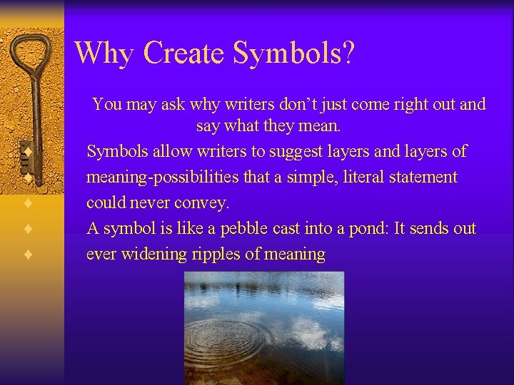 Why Create Symbols? ¨ ¨ ¨ You may ask why writers don’t just come