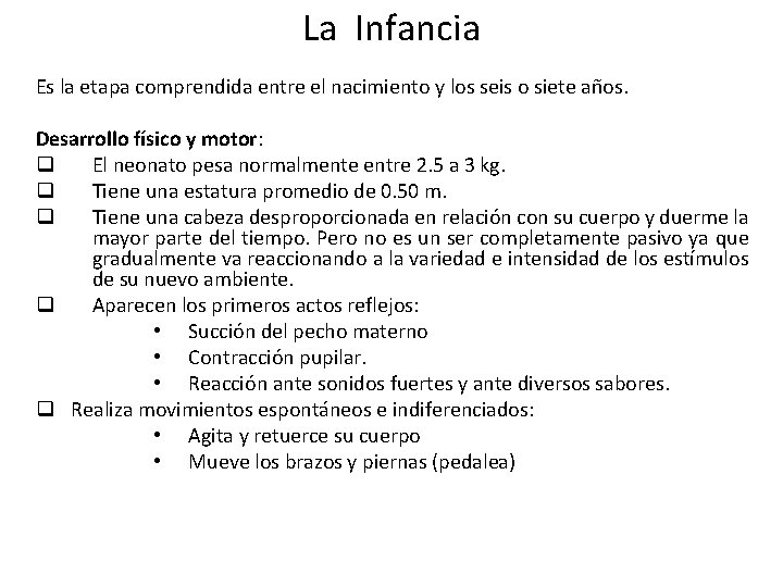 La Infancia Es la etapa comprendida entre el nacimiento y los seis o siete