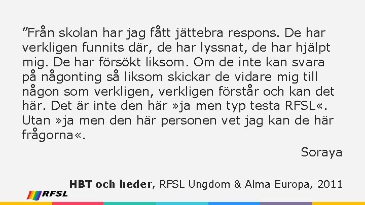 ”Från skolan har jag fått jättebra respons. De har verkligen funnits där, de har