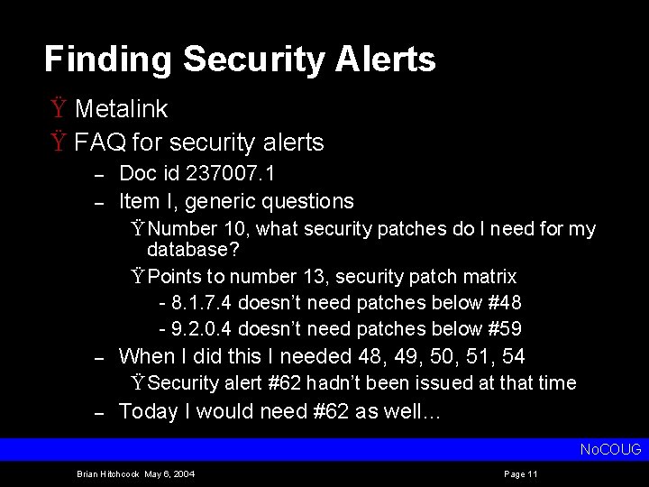 Finding Security Alerts Ÿ Metalink Ÿ FAQ for security alerts – – Doc id