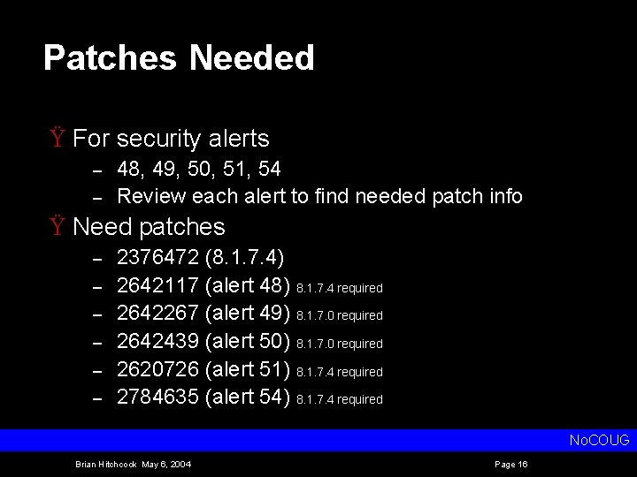 Patches Needed Ÿ For security alerts – – 48, 49, 50, 51, 54 Review