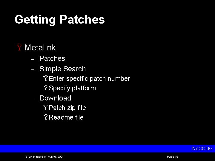 Getting Patches Ÿ Metalink – – Patches Simple Search Ÿ Enter specific patch number