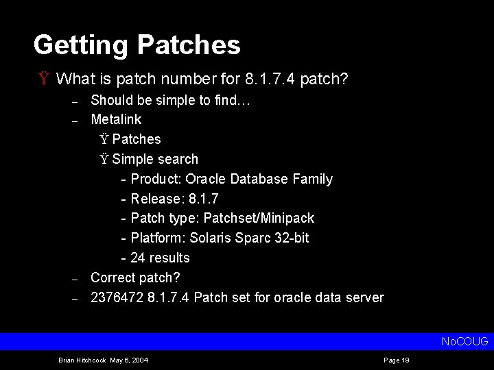 Getting Patches Ÿ What is patch number for 8. 1. 7. 4 patch? –