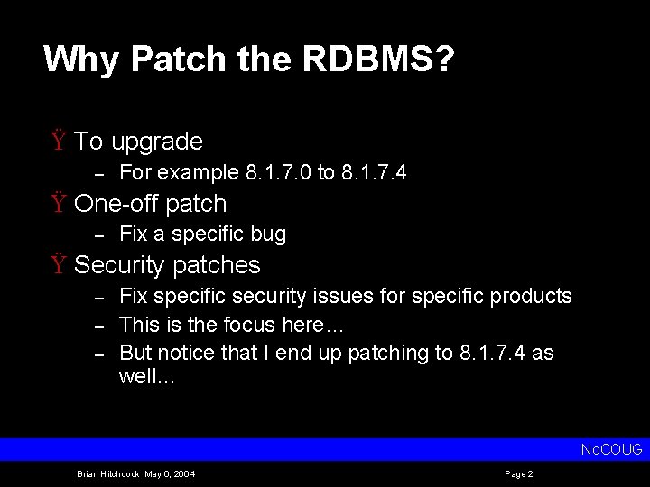 Why Patch the RDBMS? Ÿ To upgrade – For example 8. 1. 7. 0