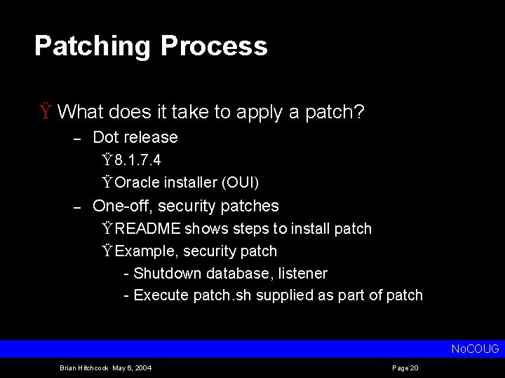 Patching Process Ÿ What does it take to apply a patch? – Dot release