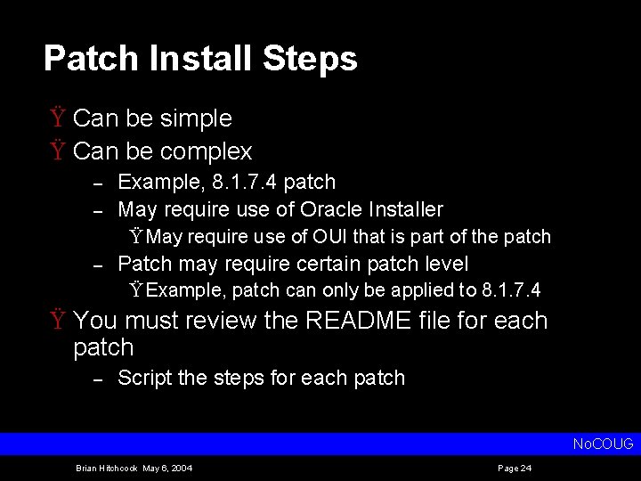 Patch Install Steps Ÿ Can be simple Ÿ Can be complex – – Example,