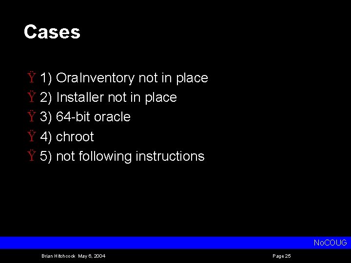 Cases Ÿ 1) Ora. Inventory not in place Ÿ 2) Installer not in place