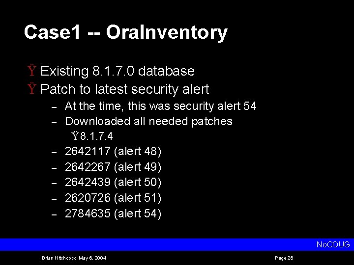 Case 1 -- Ora. Inventory Ÿ Existing 8. 1. 7. 0 database Ÿ Patch