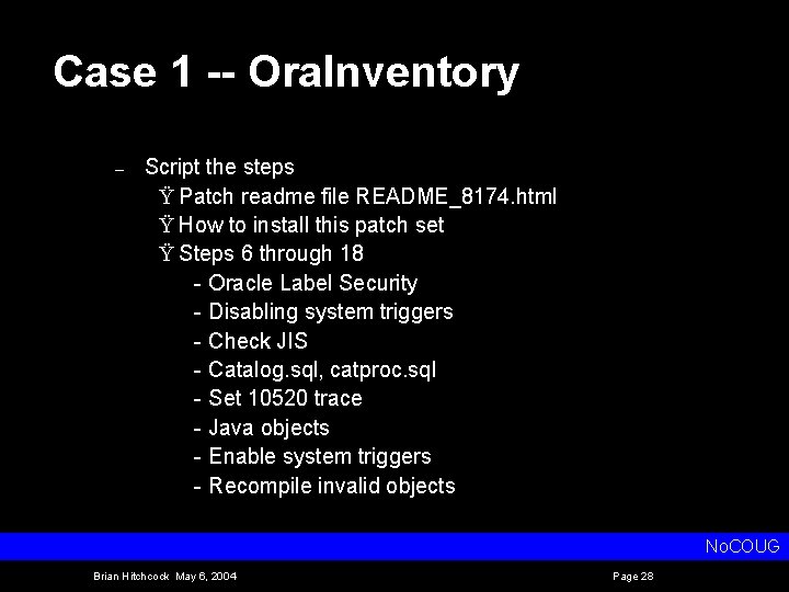 Case 1 -- Ora. Inventory – Script the steps Ÿ Patch readme file README_8174.