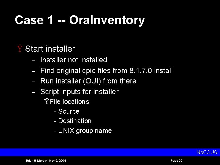 Case 1 -- Ora. Inventory Ÿ Start installer – – Installer not installed Find