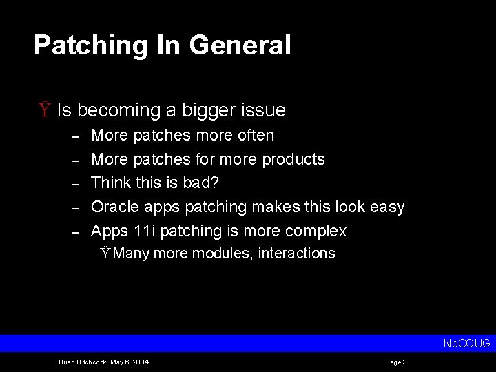 Patching In General Ÿ Is becoming a bigger issue – – – More patches