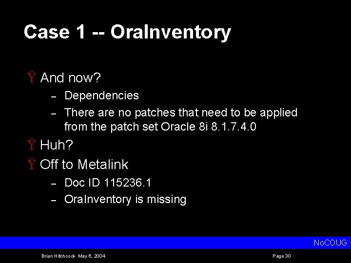 Case 1 -- Ora. Inventory Ÿ And now? – – Dependencies There are no