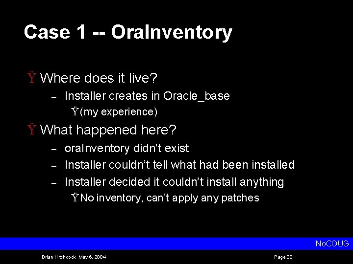 Case 1 -- Ora. Inventory Ÿ Where does it live? – Installer creates in
