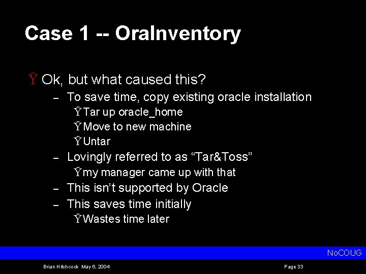 Case 1 -- Ora. Inventory Ÿ Ok, but what caused this? – To save