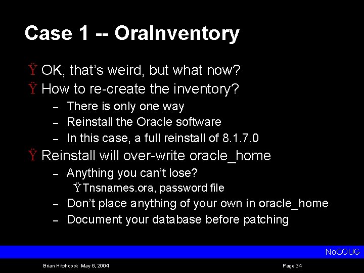 Case 1 -- Ora. Inventory Ÿ OK, that’s weird, but what now? Ÿ How