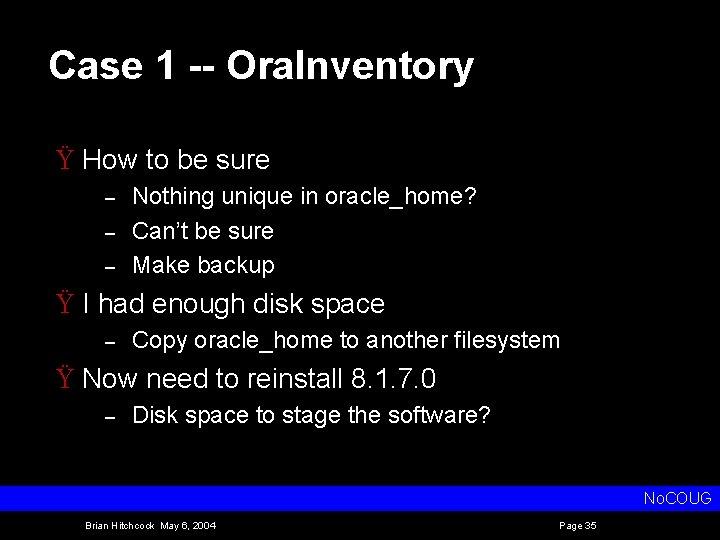 Case 1 -- Ora. Inventory Ÿ How to be sure – – – Nothing