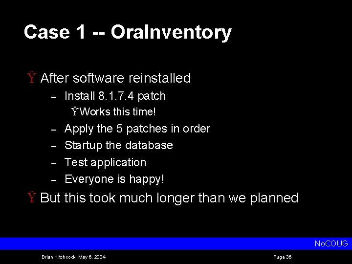 Case 1 -- Ora. Inventory Ÿ After software reinstalled – Install 8. 1. 7.