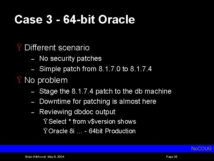 Case 3 - 64 -bit Oracle Ÿ Different scenario – – No security patches