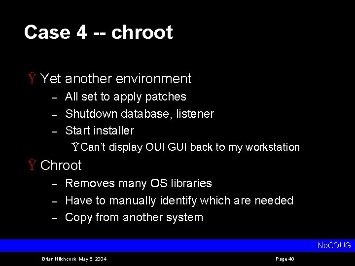 Case 4 -- chroot Ÿ Yet another environment – – – All set to