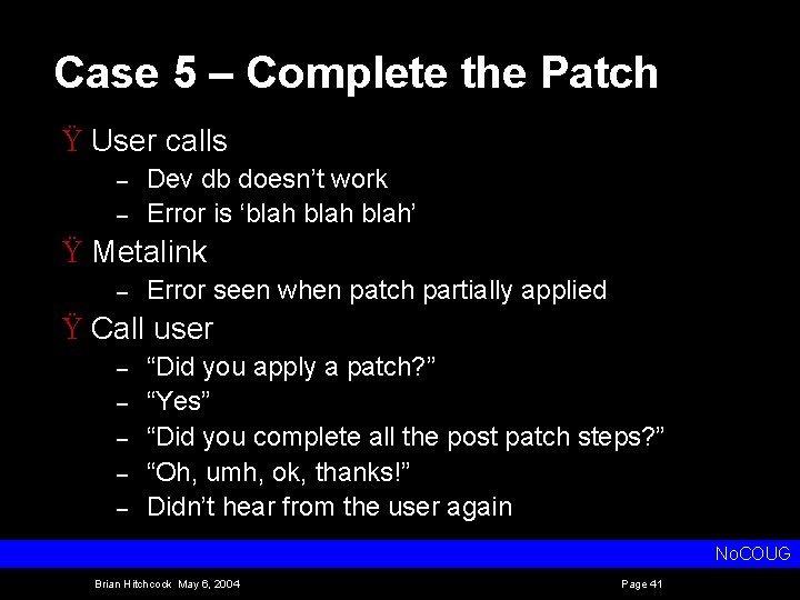 Case 5 – Complete the Patch Ÿ User calls – – Dev db doesn’t