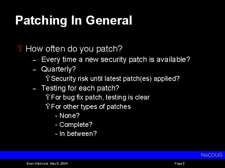 Patching In General Ÿ How often do you patch? – – Every time a