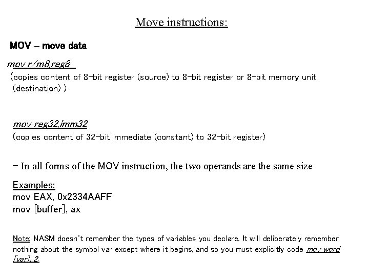Move instructions: MOV – move data mov r/m 8, reg 8 (copies content of